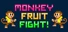 Monkey Fruit Fight!