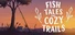 Fish Tales and Cozy Trails
