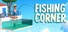 Fishing Corner