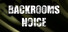 Backrooms: Noise