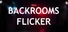 Backrooms: Flicker