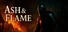 Ash and Flame