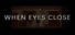 When eyes close
