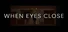 When eyes close