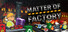 Matter of Factory: Junk & Chaos