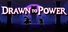 Drawn To Power