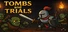 Tombs & Trials