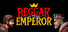 Beggar to Emperor