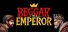 Beggar to Emperor