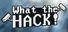 What The Hack!