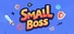 Small Boss?