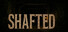 Shafted