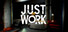 Just Work