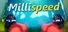 Millispeed
