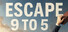 Escape 9 to 5