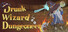 DWD: Drunk Wizard Dungeoneer