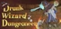 DWD: Drunk Wizard Dungeoneer