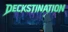 Deckstination