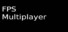 FPS: Multiplayer