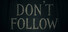 Don't Follow