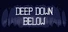Deep Down Below