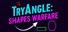 TryAngle: Shapes Warfare