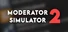 Moderator Simulator 2