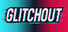 GLITCHOUT