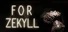 For Zekyll