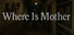 Where Is Mother