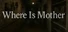 Where Is Mother