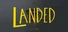LANDED