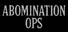 Abomination Ops