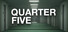 Quarter Five