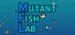 Mutant Fish Lab