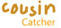 Cousin Catcher