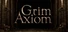 Grim Axiom