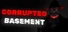 Corrupted Basement