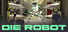 Die Robot
