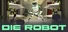 Die Robot