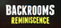 Backrooms: Reminiscence