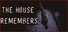 The House Remembers