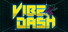 Vibe Dash