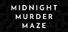 Midnight Murder Maze