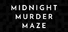 Midnight Murder Maze