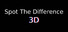 Spot The Difference 3D