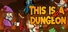 This Is Not A Dungeon