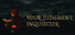 Your Judgment, Inquisitor
