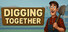Digging Together