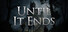 Until It Ends